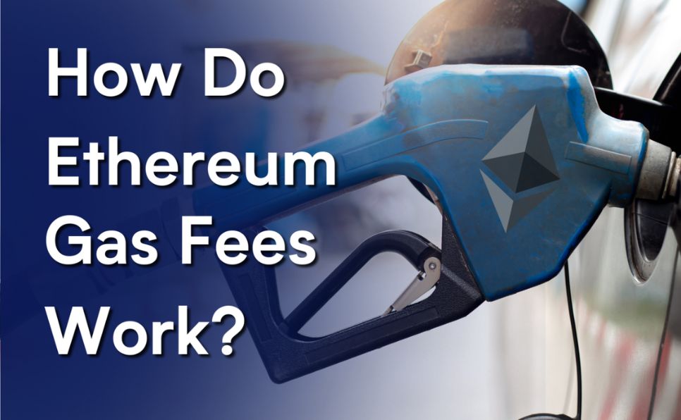 How Do Ethereum Gas Fees Work?